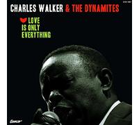 Walker,Charles & the Dynamites - Love Is Only Everything [Vinilo]