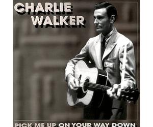 Walker, Charlie - Pick Me Up on Your Way
