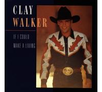Walker, Clay - If I Could Make a Living