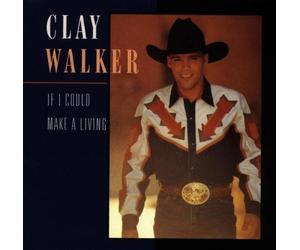 Walker, Clay - If I Could Make a Living