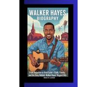 WALKER HAYES BIOGRAPHY: From Rejection to Viral Fame- Faith, Family, and the Story Behind Walker Hayes’ Biggest Hits