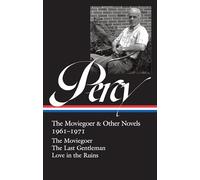 Walker Percy: The Moviegoer & Other Novels 1961-1971 (LOA #380): The Moviegoer / The Last Gentleman / Love in the Ruins (Library of America, 380)