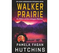 Walker Prairie: Die Wildnis und ihre verborgene Wahrheit (Die Jenn Herrington Wyoming-Krimis)
