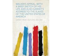Walker's Appeal, With a Brief Sketch of His Life