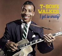 Walker, T-Bone - I Get So Weary