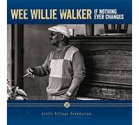 Walker Wee Willie - If Nothing Ever Changes