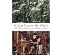 Walkers Between the Worlds: The Western Mysteries from Shaman to Magus