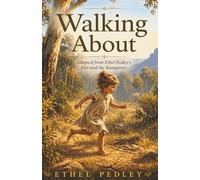Walking About: Adapted from Ethel Pedley's Dot and the Kangaroo (Illustrated) (The Adventures of Dot and the Kangaroo)