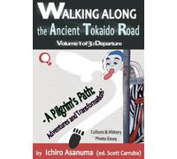 Walking along the ancient Tokaido Road, Volume 1: Departure: A Pilgrim’s Path: Adventures and Transformations - Culture & History Photo Essay