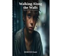 Walking along the walls: From Bullying to Forgiveness - A Life Told Without Filter