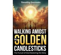 Walking Amidst the Golden Candlesticks: The Pursuit of God