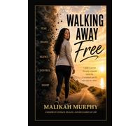 Walking Away Free: A Memoir of Courage, Healing, and Reclaiming My Life