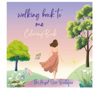 Walking Back to Me: Coloring Book with Motivation and Empowerment