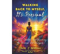 Walking Back To Myself, It’s Personal: Healing, Identity, and Becoming the Woman of God Designed