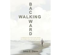 Walking Backward: A Lifestyle of Grace and Truth in a World Full of Law and Lies