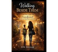 Walking Beside Them: A Practical Guide for Paraprofessionals in Special Education (The Walking with Them Series)