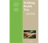 Walking Beside You: The Caregiver's Medical Tracker