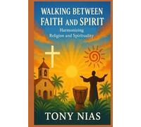 Walking Between Faith and Spirit: Harmonizing Religion and Spirituality