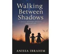 Walking Between Shadows: A Single Mother’s Journey Through Life