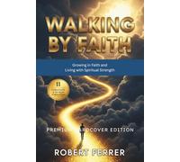 Walking by Faith: Growing in Faith and Living with Spiritual Strength (The Breaking Free Series)