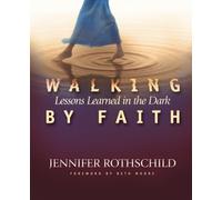 Walking By Faith: Lessons Learned in the Dark