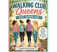 Walking Club Queens: Adult Coloring Book: 50 Feel-Good Walks, Friendship, Fitness & Everyday Wellness Scenes to Color