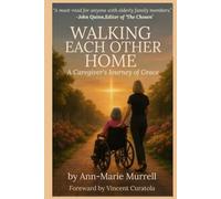 Walking Each Other Home: A Caregiver's Journey of Grace (Walking Each Other Home Series)