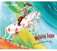 Walking Eagle: The Little Comanche Boy | Ana Eulate, Nívola Uyà