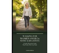 Walking for Women Over 50 with Achy Joints: A Gentle Movement Guide That Works With Your Body