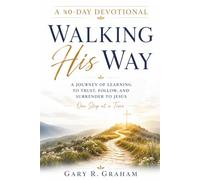Walking His Way: A 40-Day Journey of Learning to Trust, Follow, and Surrender to Jesus