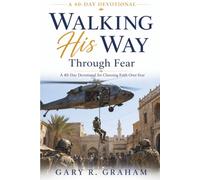 Walking His Way Through Fear: A 40-Day Devotional for Choosing Faith Over Fear