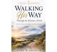 Walking His Way Through the Promises of God: A 40-Day Devotional Through God’s Faithful Promises: 6