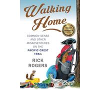 Walking Home: Common Sense and Other Misadventures on the Pacific Crest Trail