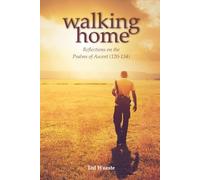 Walking Home: Reflections on the Psalms of Ascent