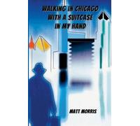 Walking in Chicago with a Suitcase in My Hand: text only edition