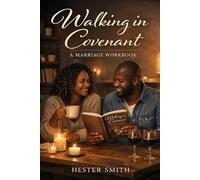 Walking in Covenant: Marriage Workbook: A Practical Guide to Strengthen Your Relationship