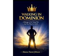 Walking in Dominion: A Message to the Young Men God Has Placed on Earth