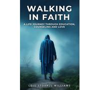 Walking in Faith: A Life Journey Through Education, Counseling, and Love