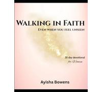 Walking in Faith: Even when you feel unseen: 30 Day devotional for women
