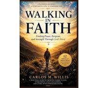 Walking in Faith: Finding Peace, Purpose, and Strength Through God's Word