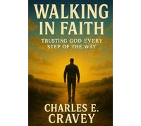 Walking in Faith: Trusting God Every Step of the Way