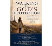 Walking in God’s Protection: A Seven-Day Prayer Journey for Protection, Deliverance & Spiritual Strength