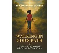 WALKING IN GOD'S PATH: Inspiring Faith, Character, and Purpose in Young Hearts.
