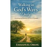 Walking in God's Ways Daily: Practising the Presence and Life of the Spirit (The God's Ways Series)
