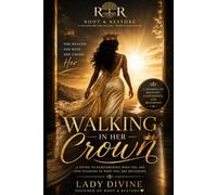 Walking in Her Crown: A Guide to Remembering Who You Are and Walking in Who You Are Becoming