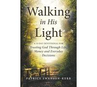 Walking in His Light: A 31-Day Devotional for Trusting God Through Life, Money and Everyday Decisions