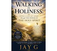 Walking in Holiness: Living A Life Set Apart Through the Power of the Holy Spirit