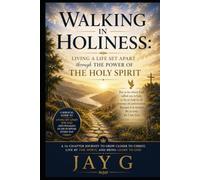 Walking in Holiness: Living A Life Set Apart Through the Power of the Holy Spirit