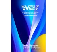 Walking in Integrity: A Bible Centric Approach to Applied Ethics in Clinical Social Work