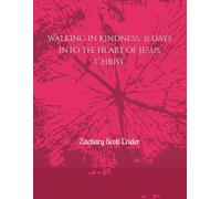 Walking in Kindness: 31 days into the Heart of Jesus Christ (365-Day / 12-Month Devotional: Fruit of the Spirit)